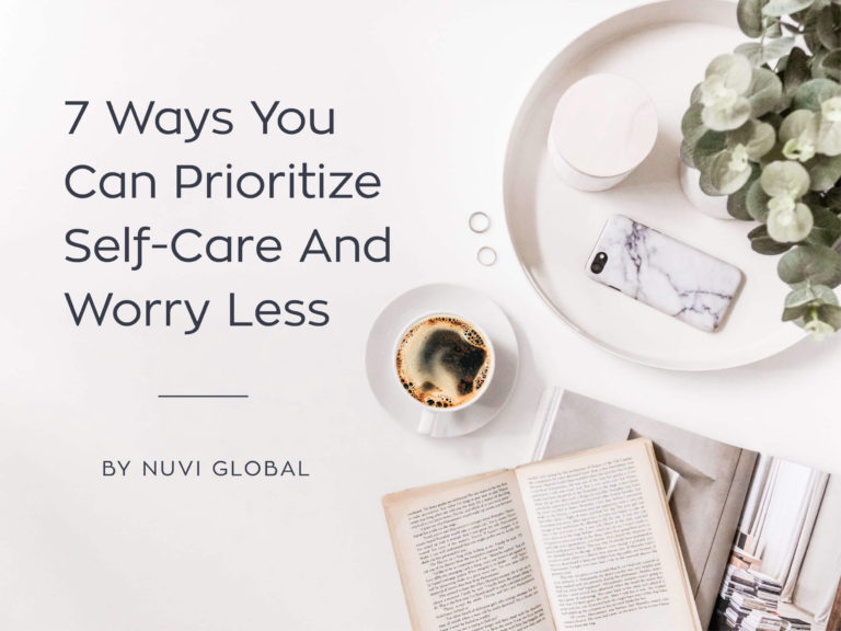 7 Ways You Can Prioritize Self-Care And Worry Less - Nuvi Global